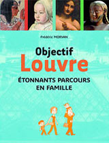 Objectif Louvre - Etonnants parcours en famille