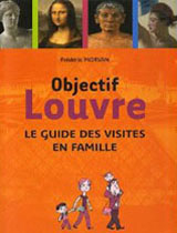 Objectif Louvre - Le guide des visites en famille