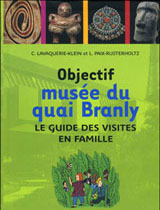 Objectif musée du quai Branly - Le guide des visites en famille
